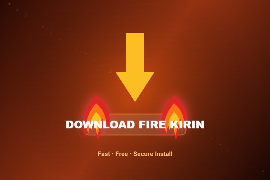 Download Fire Kirin The Safe, Simple Way